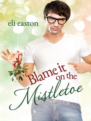 cover image of Blame It On the Mistletoe